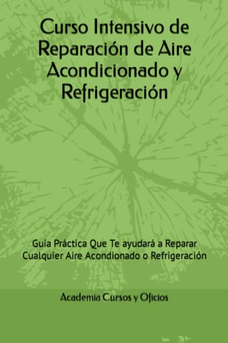 Curso Intensivo de Reparación de Aire Acondicionado y Refrigeración: Guía Práctica Que Te...