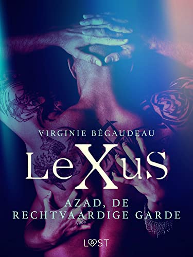 LeXuS: Azad, de Rechtvaardige Garde - Een erotische dystopie (Dutch Edition)