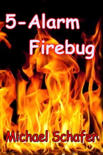 5-Alarm Firebug