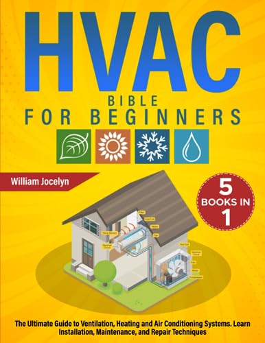 The HVAC Bible [5 in 1]: The Ultimate Guide to Ventilation, Heating and Air Conditioning Systems....