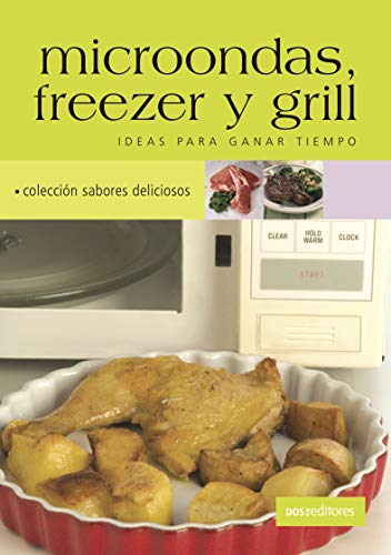 MICROONDAS, FREEZER Y GRILL: ideas para ganar tiempo (APRENDIENDO A COCINAR - LA MAS COMPLETA...