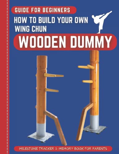 How To Build Your Own Wing Chun Wooden Dummy