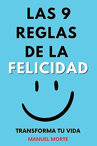 Las 9 Reglas para la Felicidad (Mejor Ebook del mes): Transforma tu Vida