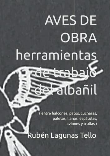 AVES DE OBRA herramientas de trabajo del albañil: (entre halcones, patos, cucharas, paletas,...