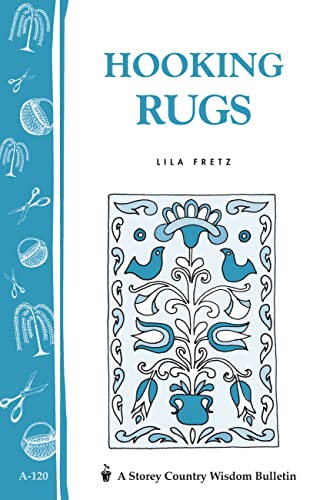 Hooking Rugs: Storey's Country Wisdom Bulletin A-120 (Storey Country Wisdom Bulletin) (English...