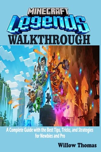 MINECRAFT LEGENDS WALKTHROUGH: A Complete Guide with the Best Tips, Tricks, and Strategies for...