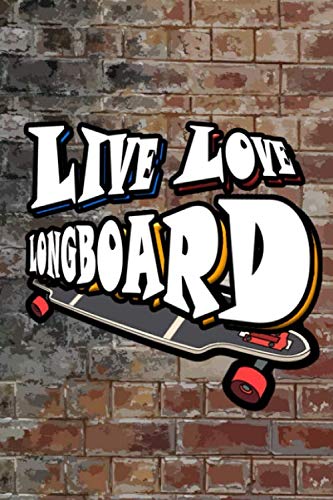 LIVE LOVE LONGBOARD: Longboarder Large 6 x 9 - Journal Gift, 120 College Ruled Pages, 6x9, Soft...